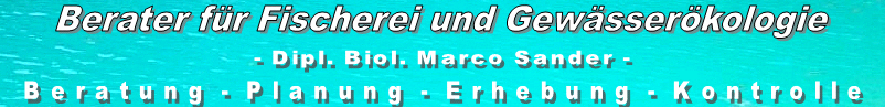 Beratung fr Fischerei und Gewsserkologie - Dipl.Biol. Marco Sander